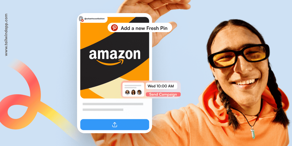 A smiling man lifting his arm in greeting wearing an orange hoodie on a light blue background. On his outstretched hand is an Amazon Pin. Around the images are the Tailwind url (www.tailwindapp.com) and multicolor orange swirls.