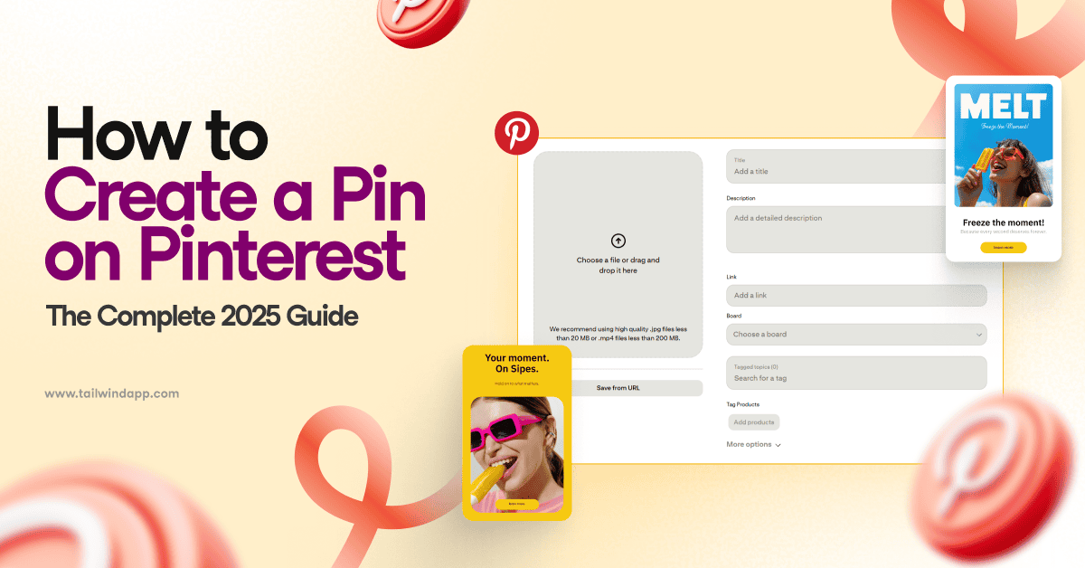 Pinterest's Pin creation interface showing blank fields for title, description, url, and board on a pale yellow background. Around the image are a couple of example Pins, the blog post title, Tailwind url (www.tailwindapp.com), Pinterest logos and red gradient swirls.