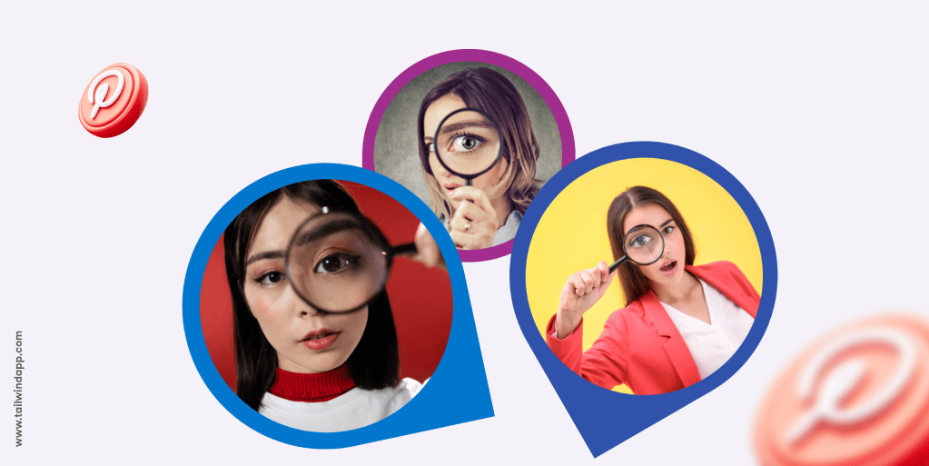 Three large teardrop icons with close ups of women's faces looking through magnifying glasses on a light lilac background with multicolor swirls. Around the images are the Tailwind url (www.tailwindapp.com) and Pinterest logos.