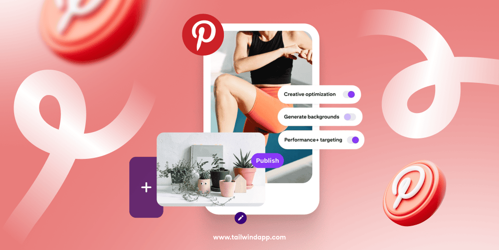 A Pin of a woman exercising and a Pin of various plants on a light red background with fading white swirls. Around the images are the url (www.tailwindapp.com), a Publish button, and Pinterest logos.