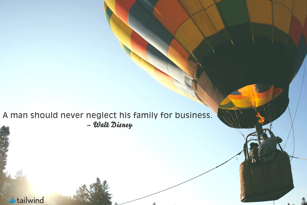A colorful hot air balloon lifts off against a bright blue sky. Two people are in the basket below. A quote on the image reads: “A man should never neglect his family for business. – Walt Disney.”.